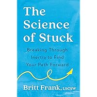 The Science of Stuck: Breaking Through Inertia to Find Your Path Forward The Science of Stuck: Breaking Through Inertia to Find Your Path Forward Paperback Audible Audiobook Kindle Hardcover Spiral-bound