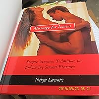 Massage for Lovers: Simple, Sensuous Techniques for Enhancing Sexual Pleasure Massage for Lovers: Simple, Sensuous Techniques for Enhancing Sexual Pleasure Hardcover Paperback