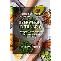 SECRETS ON HOW TO REDUCE FAT AND PREVENT OVERWEIGHT IN THE BODY: Complete Guides on how to reduce overnights SECRETS ON HOW TO REDUCE FAT AND PREVENT OVERWEIGHT IN THE BODY: Complete Guides on how to reduce overnights Kindle Paperback