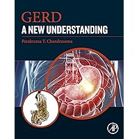 GERD: A New Understanding of Pathology, Pathophysiology, and Treatment GERD: A New Understanding of Pathology, Pathophysiology, and Treatment Kindle Hardcover