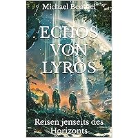 Echos von Lyros: Reisen jenseits des Horizonts (German Edition) Echos von Lyros: Reisen jenseits des Horizonts (German Edition) Kindle Paperback