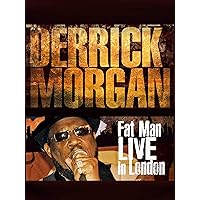 Derrick Morgan - Fat Man Live in London