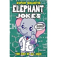 Elephant Joke Book for Kids: 300 Super Gigantic Elephant Jokes for Kids (Biggest Joke Books for Kids) Elephant Joke Book for Kids: 300 Super Gigantic Elephant Jokes for Kids (Biggest Joke Books for Kids) Kindle Paperback