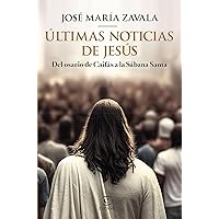 Últimas noticias de Jesús (NO FICCIÓN) (Spanish Edition) Últimas noticias de Jesús (NO FICCIÓN) (Spanish Edition) Paperback Kindle Hardcover