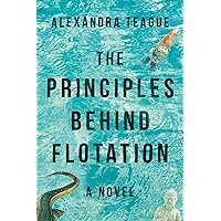 The Principles Behind Flotation: A Novel