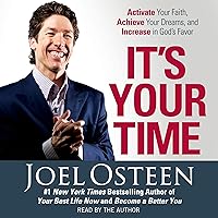 It's Your Time: Activate Your Faith, Accomplish Your Dreams, and Increase in God's Favor It's Your Time: Activate Your Faith, Accomplish Your Dreams, and Increase in God's Favor Audible Audiobook Paperback Kindle Hardcover Audio CD