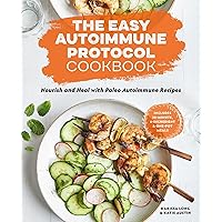 The Easy Autoimmune Protocol Cookbook: Nourish and Heal with 30-Minute, 5-Ingredient, and One-Pot Paleo Autoimmune Recipes The Easy Autoimmune Protocol Cookbook: Nourish and Heal with 30-Minute, 5-Ingredient, and One-Pot Paleo Autoimmune Recipes Paperback Kindle