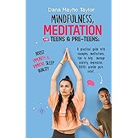 Mindfulness, Meditation for Teens & Pre-Teens – helpful add-ons to treatments dealing with anxiety, depression, ADHD, chronic pain, immunity & sleep quality. A science-backed guide, examples and tips