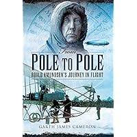 From Pole to Pole: Roald Amundsen's Journey in Flight