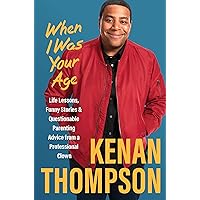 When I Was Your Age: Life Lessons, Funny Stories & Questionable Parenting Advice from a Professional Clown When I Was Your Age: Life Lessons, Funny Stories & Questionable Parenting Advice from a Professional Clown Kindle Audible Audiobook Hardcover Paperback Audio CD