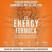 The Energy Formula: Six Life Changing Ingredients to Unleash Your Limitless Potential The Energy Formula: Six Life Changing Ingredients to Unleash Your Limitless Potential Audible Audiobook Kindle Paperback Hardcover