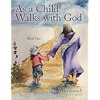 As a Child Walks with God: Book One As a Child Walks with God: Book One Kindle Hardcover Paperback