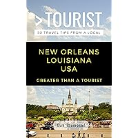 GREATER THAN A TOURIST- NEW ORLEANS LOUISIANA USA: 50 Travel Tips from a Local (Greater Than a Tourist Louisiana Book 1) GREATER THAN A TOURIST- NEW ORLEANS LOUISIANA USA: 50 Travel Tips from a Local (Greater Than a Tourist Louisiana Book 1) Kindle Audible Audiobook Paperback