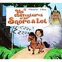 The Adventures of Sir Snore-a-lot (The Knightalots series, funny medieval adventures for kids) The Adventures of Sir Snore-a-lot (The Knightalots series, funny medieval adventures for kids) Kindle Paperback