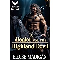 A Healer for the Highland Devil: A Highlanders Historical Romance Novel (Lasses of Clan Clyde Book 2) A Healer for the Highland Devil: A Highlanders Historical Romance Novel (Lasses of Clan Clyde Book 2) Kindle