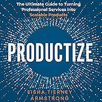 Productize: The Ultimate Guide to Turning Professional Services Into Scalable Products Productize: The Ultimate Guide to Turning Professional Services Into Scalable Products Paperback Kindle Audible Audiobook Spiral-bound