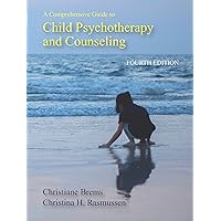 A Comprehensive Guide to Child Psychotherapy and Counseling, Fourth Edition A Comprehensive Guide to Child Psychotherapy and Counseling, Fourth Edition Paperback eTextbook