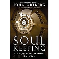 Soul Keeping: Caring for the Most Important Part of You Soul Keeping: Caring for the Most Important Part of You Hardcover Audible Audiobook Kindle Paperback Audio CD DVD-ROM