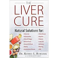 The Liver Cure: Natural Solutions for Liver Health to Target Symptoms of Fatty Liver Disease, Autoimmune Diseases, Diabetes, Inflammation, Stress & Fatigue, Skin Conditions, and Many More The Liver Cure: Natural Solutions for Liver Health to Target Symptoms of Fatty Liver Disease, Autoimmune Diseases, Diabetes, Inflammation, Stress & Fatigue, Skin Conditions, and Many More Hardcover Kindle