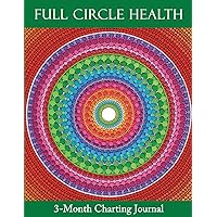 Full Circle Health 3-Month Charting Journal Full Circle Health 3-Month Charting Journal Paperback
