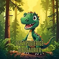 Dino, Der neugierige Dinosaurier - für Kinder ab 3 Jahre (Kinderbücher) (German Edition)