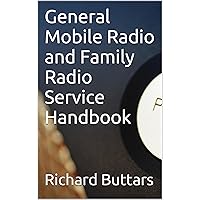 General Mobile Radio and Family Radio Service Handbook General Mobile Radio and Family Radio Service Handbook Kindle