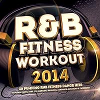R & B Fitness Workout 2014 - 30 Pumping RnB Fitness Dance Hits - Dancing, Party, Keep Fit, Exercise, Running, Aerobics, Spinning & Twerking R & B Fitness Workout 2014 - 30 Pumping RnB Fitness Dance Hits - Dancing, Party, Keep Fit, Exercise, Running, Aerobics, Spinning & Twerking MP3 Music