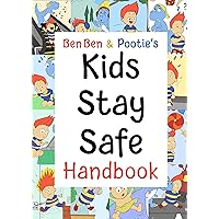 Ben Ben and Pootie's Kids Stay Safe Handbook: Kids deal with a bully, stranger danger, snakes, electrical hazards and others. (Ben Ben & Pootie's Kids Stay Safe Handbook)