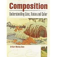 Composition: Understanding Line, Notan and Color (Dover Art Instruction) Composition: Understanding Line, Notan and Color (Dover Art Instruction) Paperback Kindle Hardcover