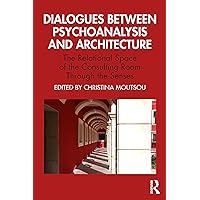 Dialogues between Psychoanalysis and Architecture Dialogues between Psychoanalysis and Architecture Paperback Kindle Hardcover