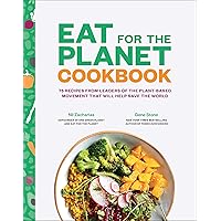 Eat for the Planet Cookbook: 75 Recipes from Leaders of the Plant-Based Movement That Will Help Save the World Eat for the Planet Cookbook: 75 Recipes from Leaders of the Plant-Based Movement That Will Help Save the World Kindle Hardcover