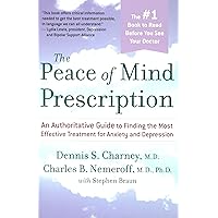 The Peace Of Mind Prescription: An Authoritative Guide to Finding the Most Effective Treatment for Anxiety and Depression The Peace Of Mind Prescription: An Authoritative Guide to Finding the Most Effective Treatment for Anxiety and Depression Kindle Hardcover Paperback