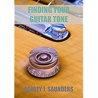 Finding Your Guitar Tone Finding Your Guitar Tone Kindle