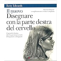 Il nuovo disegnare con la parte destra del cervello (Italian Edition) Il nuovo disegnare con la parte destra del cervello (Italian Edition) Kindle Paperback