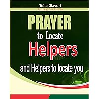 Prayer To Locate Helpers and Helpers to Locate You (Christian Inspirational Books) Prayer To Locate Helpers and Helpers to Locate You (Christian Inspirational Books) Kindle Paperback