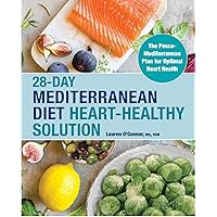 28-Day Mediterranean Diet Heart-Healthy Solution: The Pesco-Mediterranean Plan for Optimal Heart Health 28-Day Mediterranean Diet Heart-Healthy Solution: The Pesco-Mediterranean Plan for Optimal Heart Health Paperback Kindle