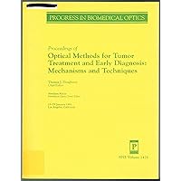 Proceedings of Optical Methods for Tumor Treatment and Early Diagnosis: Mechanisms and Techniques (Proceedings of Spie) Proceedings of Optical Methods for Tumor Treatment and Early Diagnosis: Mechanisms and Techniques (Proceedings of Spie) Paperback