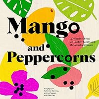 Mango and Peppercorns: A Memoir of Food, an Unlikely Family, and the American Dream Mango and Peppercorns: A Memoir of Food, an Unlikely Family, and the American Dream Hardcover Audible Audiobook Kindle