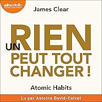 Un rien peut tout changer: Atomic Habits Un rien peut tout changer: Atomic Habits Audible Audiobook Paperback Kindle