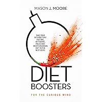 Diet Boosters: Take your Intermittent Fasting, Ketogenic, Paleo and Mediterranean Diet to the next level (For the Curious Mind Book 2) Diet Boosters: Take your Intermittent Fasting, Ketogenic, Paleo and Mediterranean Diet to the next level (For the Curious Mind Book 2) Kindle Audible Audiobook Paperback