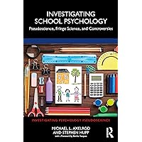 Investigating School Psychology (Investigating Psychology Pseudoscience) Investigating School Psychology (Investigating Psychology Pseudoscience) Paperback Kindle Hardcover