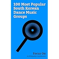 Focus On: 100 Most Popular South Korean Dance Music Groups: Twice (band), I.O.I, Got7, NCT (band), Big Bang (South Korean band), Red Velvet (band), Super Junior, Kard (band), Monsta X, GFriend, etc.