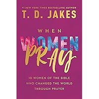 When Women Pray: 10 Women of the Bible Who Changed the World through Prayer When Women Pray: 10 Women of the Bible Who Changed the World through Prayer Audible Audiobook Paperback Kindle Hardcover Audio CD
