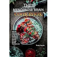 The Menopause Brain Cookbook: Over 70 Delicious and Longevity Diet Recipes to Strengthen Women through Pivotal Transition with Knowledge and Self-Assurance The Menopause Brain Cookbook: Over 70 Delicious and Longevity Diet Recipes to Strengthen Women through Pivotal Transition with Knowledge and Self-Assurance Kindle Paperback