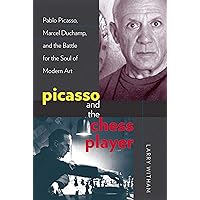 Picasso and the Chess Player: Pablo Picasso, Marcel Duchamp, and the Battle for the Soul of Modern Art Picasso and the Chess Player: Pablo Picasso, Marcel Duchamp, and the Battle for the Soul of Modern Art Kindle Hardcover