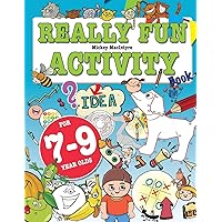 Really Fun Activity Book For 7-9 Year Olds: Fun & educational activity book for seven to nine year old children (Activity Books For Kids) Really Fun Activity Book For 7-9 Year Olds: Fun & educational activity book for seven to nine year old children (Activity Books For Kids) Paperback