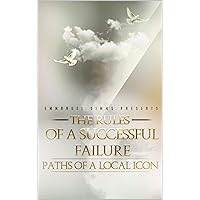 The Rules of a Successful Failure: Paths of a Local Icon (From the Creative Mind of Emmanuel Simms Book 1) The Rules of a Successful Failure: Paths of a Local Icon (From the Creative Mind of Emmanuel Simms Book 1) Kindle Audible Audiobook Paperback