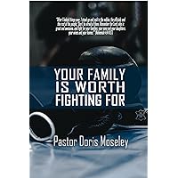 Your Family is Worth Fighting For Your Family is Worth Fighting For Kindle Paperback