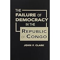 The Failure of Democracy in the Republic of Congo The Failure of Democracy in the Republic of Congo Hardcover