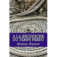 A la recherche du temps perdu (French Edition) A la recherche du temps perdu (French Edition) Paperback Kindle Hardcover